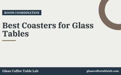 Best Coasters for Glass Tables