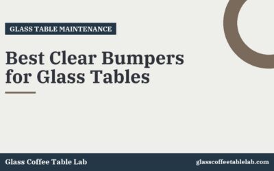 Best Clear Bumpers for Glass Tables