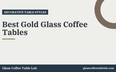 Best Gold Glass Coffee Tables