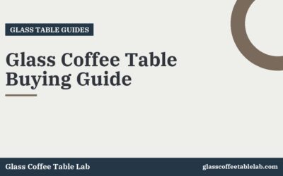 Glass Coffee Table Buying Guide