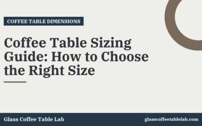 Coffee Table Sizing Guide: How to Choose the Right Size