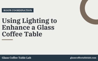 Using Lighting to Enhance a Glass Coffee Table
