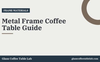 Metal Frame Coffee Table Guide