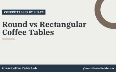 Round vs Rectangular Coffee Tables